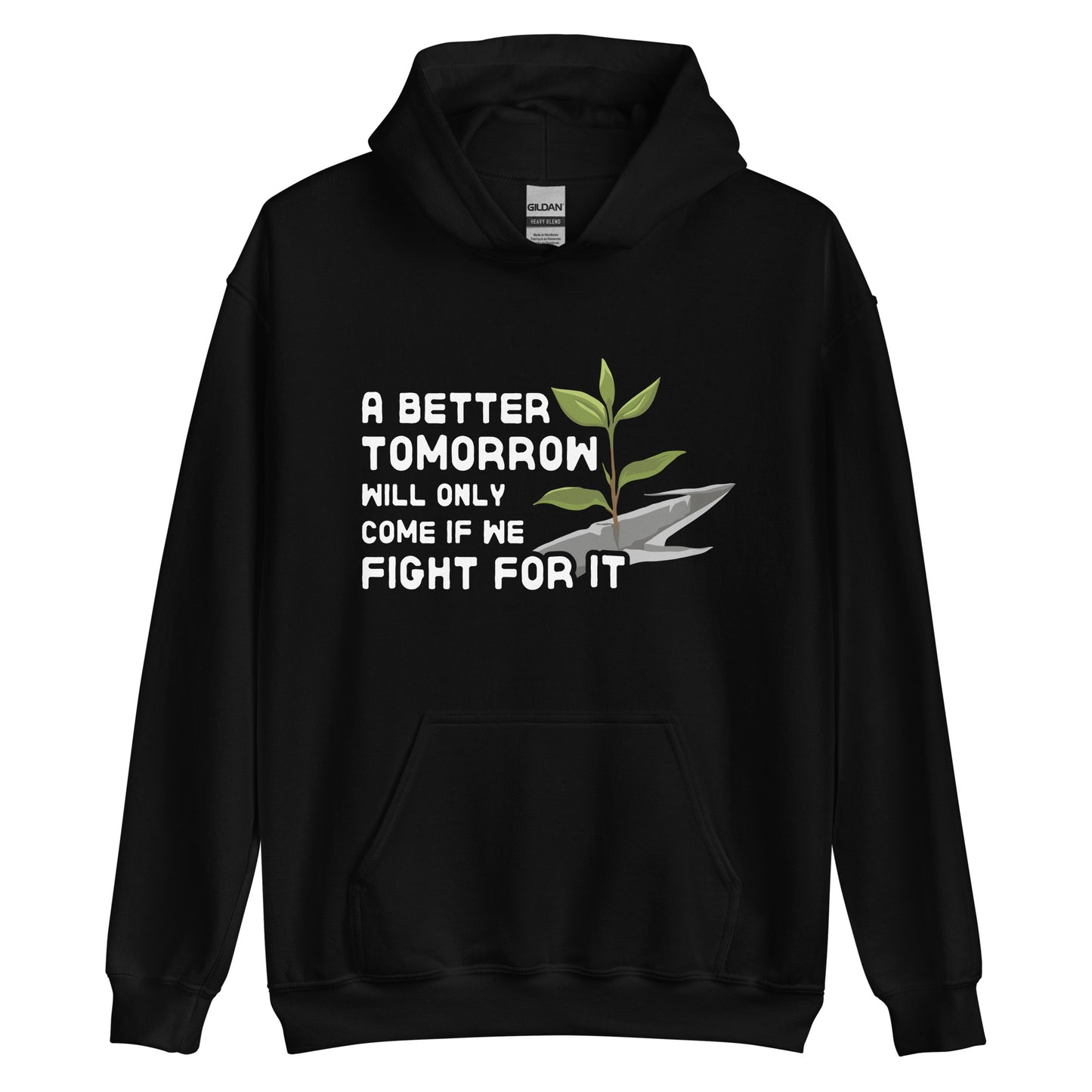 A black hooded sweatshirt featuring an illustration of a small plant growing through a crack in concrete. Text beside the image reads "A better tomorrow will only come if we fight for it."