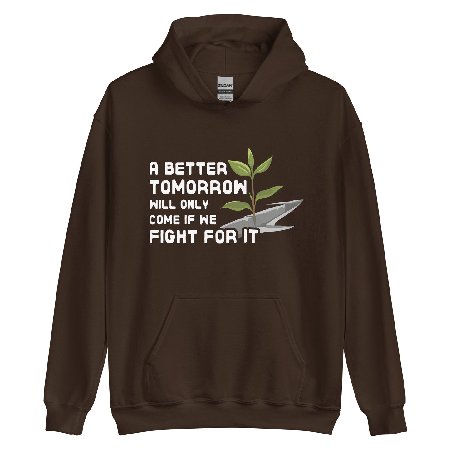 A chocolate brown hooded sweatshirt featuring an illustration of a small plant growing through a crack in concrete. Text beside the image reads "A better tomorrow will only come if we fight for it."