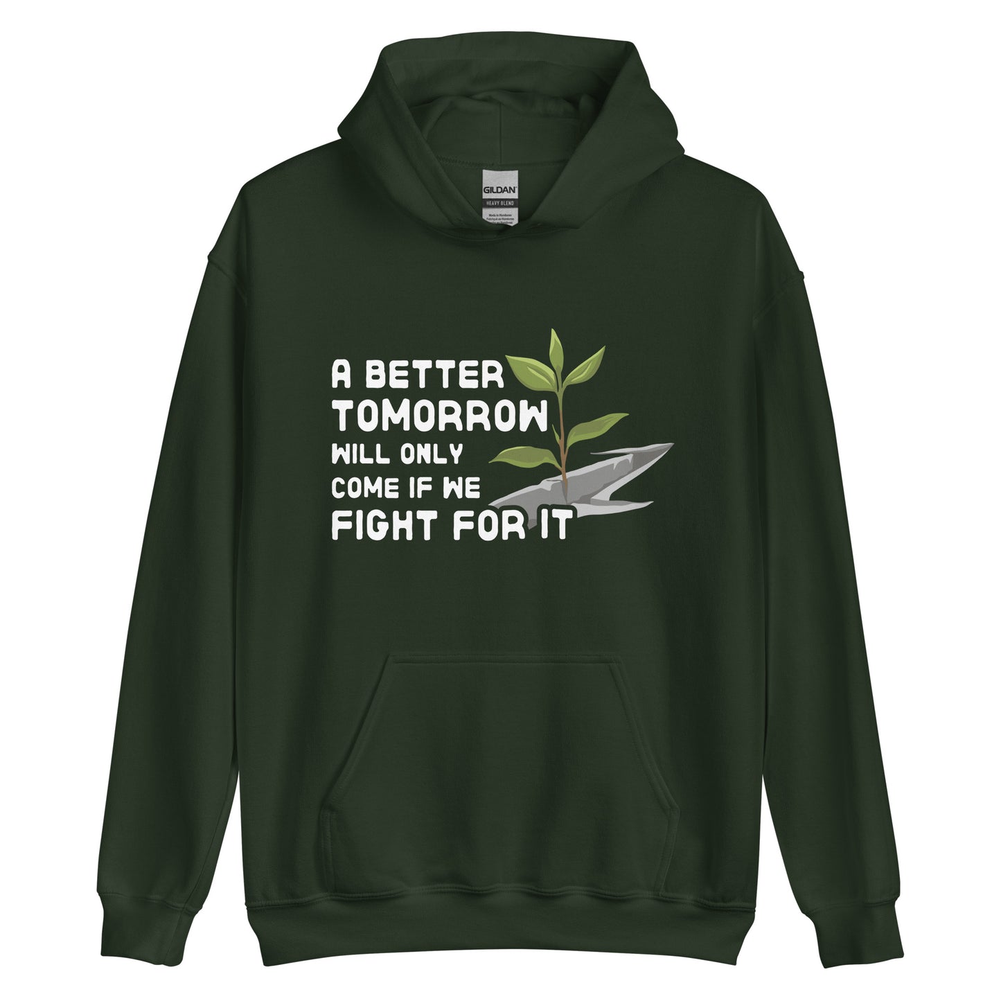 A forest green hooded sweatshirt featuring an illustration of a small plant growing through a crack in concrete. Text beside the image reads "A better tomorrow will only come if we fight for it."