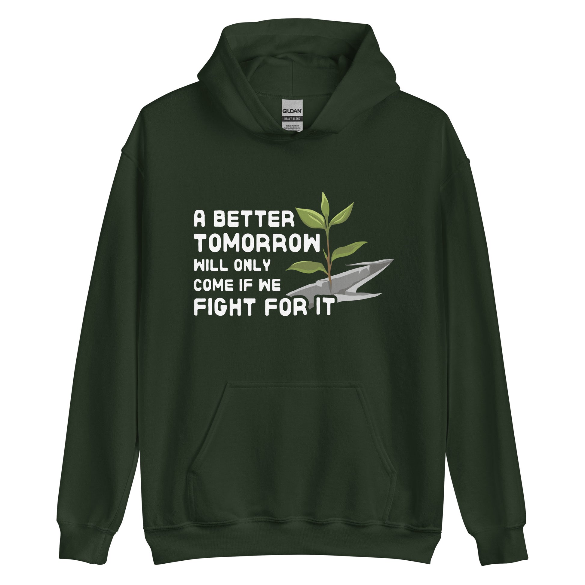 A forest green hooded sweatshirt featuring an illustration of a small plant growing through a crack in concrete. Text beside the image reads "A better tomorrow will only come if we fight for it."