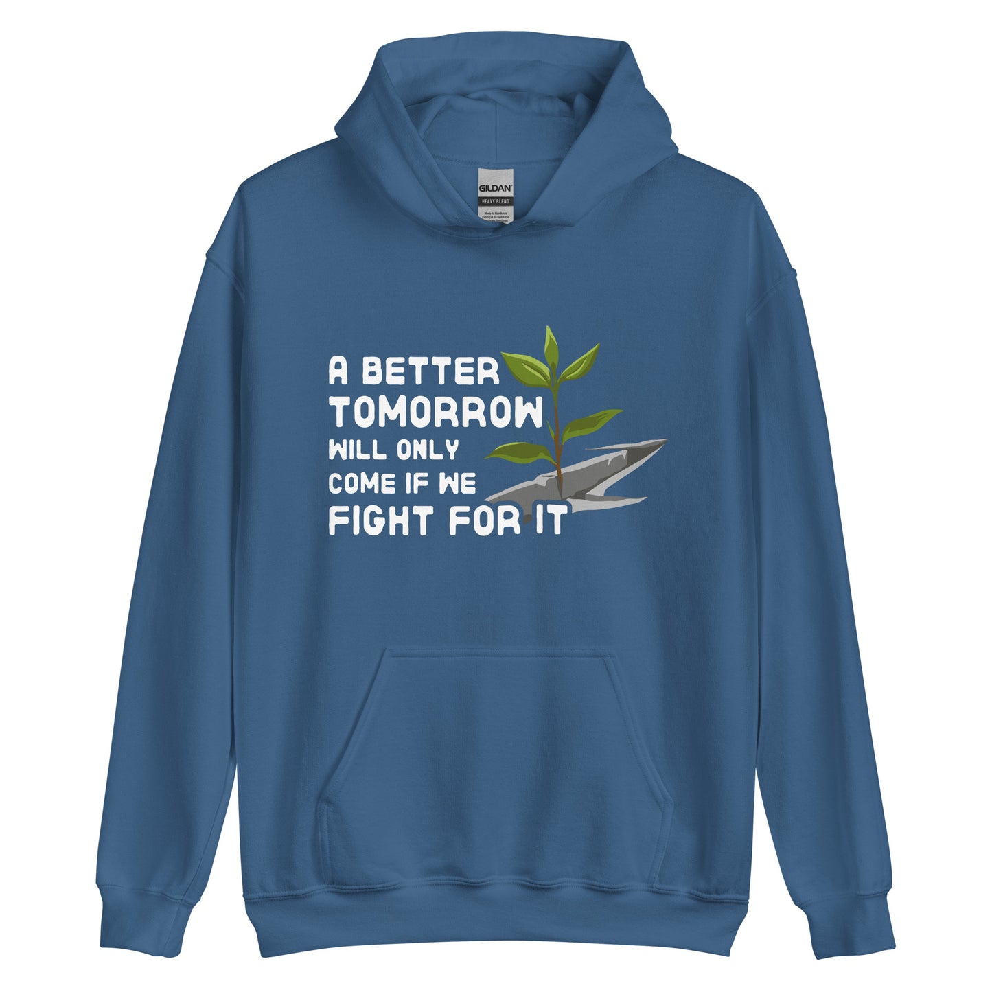 A blue hooded sweatshirt featuring an illustration of a small plant growing through a crack in concrete. Text beside the image reads "A better tomorrow will only come if we fight for it."