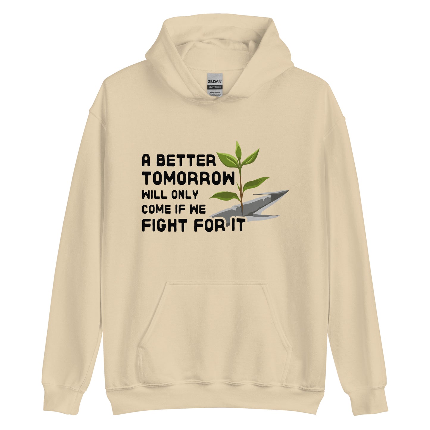 A light beige hooded sweatshirt featuring an illustration of a small plant growing through a crack in concrete. Text beside the image reads "A better tomorrow will only come if we fight for it."