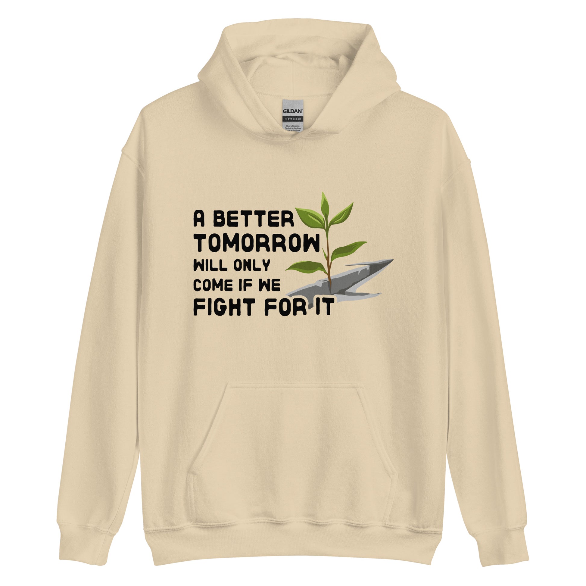A light beige hooded sweatshirt featuring an illustration of a small plant growing through a crack in concrete. Text beside the image reads "A better tomorrow will only come if we fight for it."