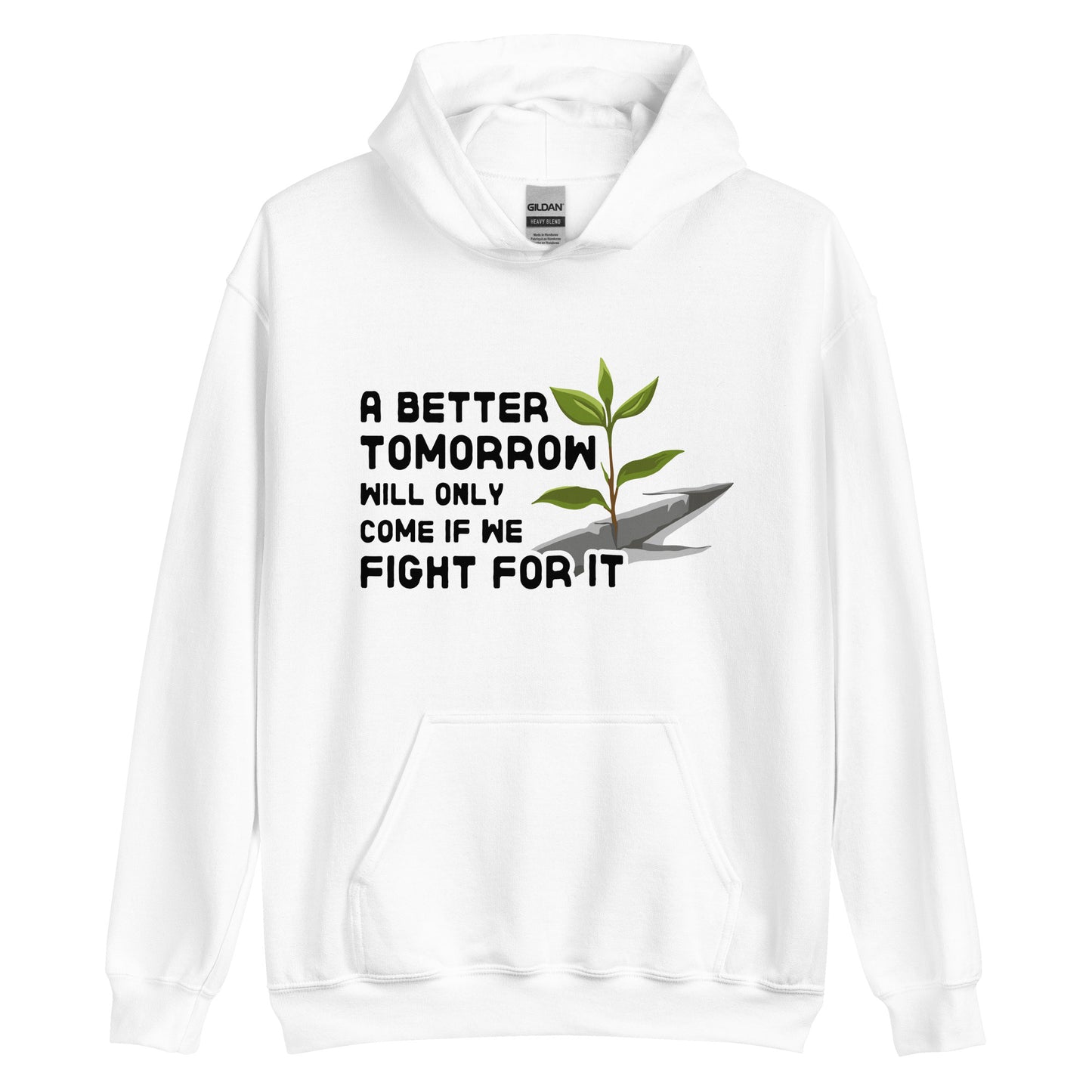 A white hooded sweatshirt featuring an illustration of a small plant growing through a crack in concrete. Text beside the image reads "A better tomorrow will only come if we fight for it."