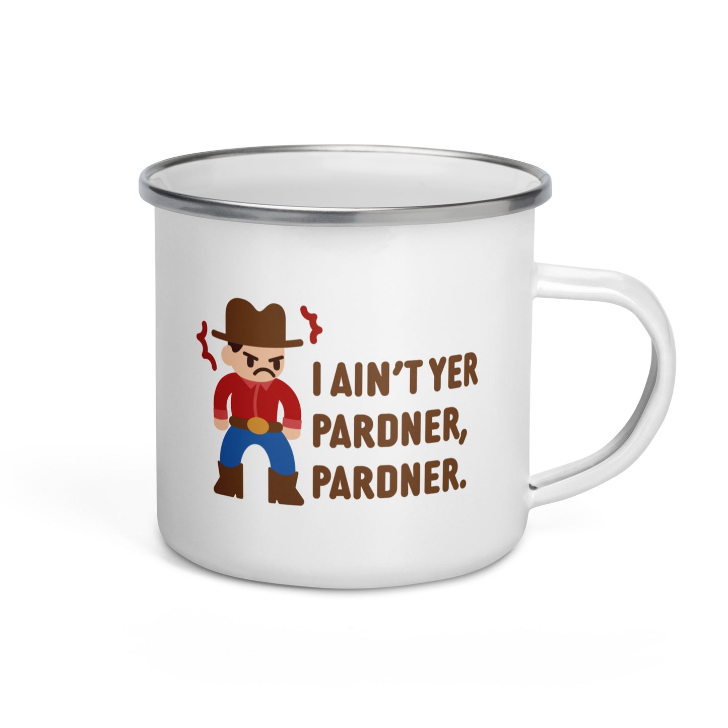 I Ain't Yer Pardner, Pardner Enamel Mug