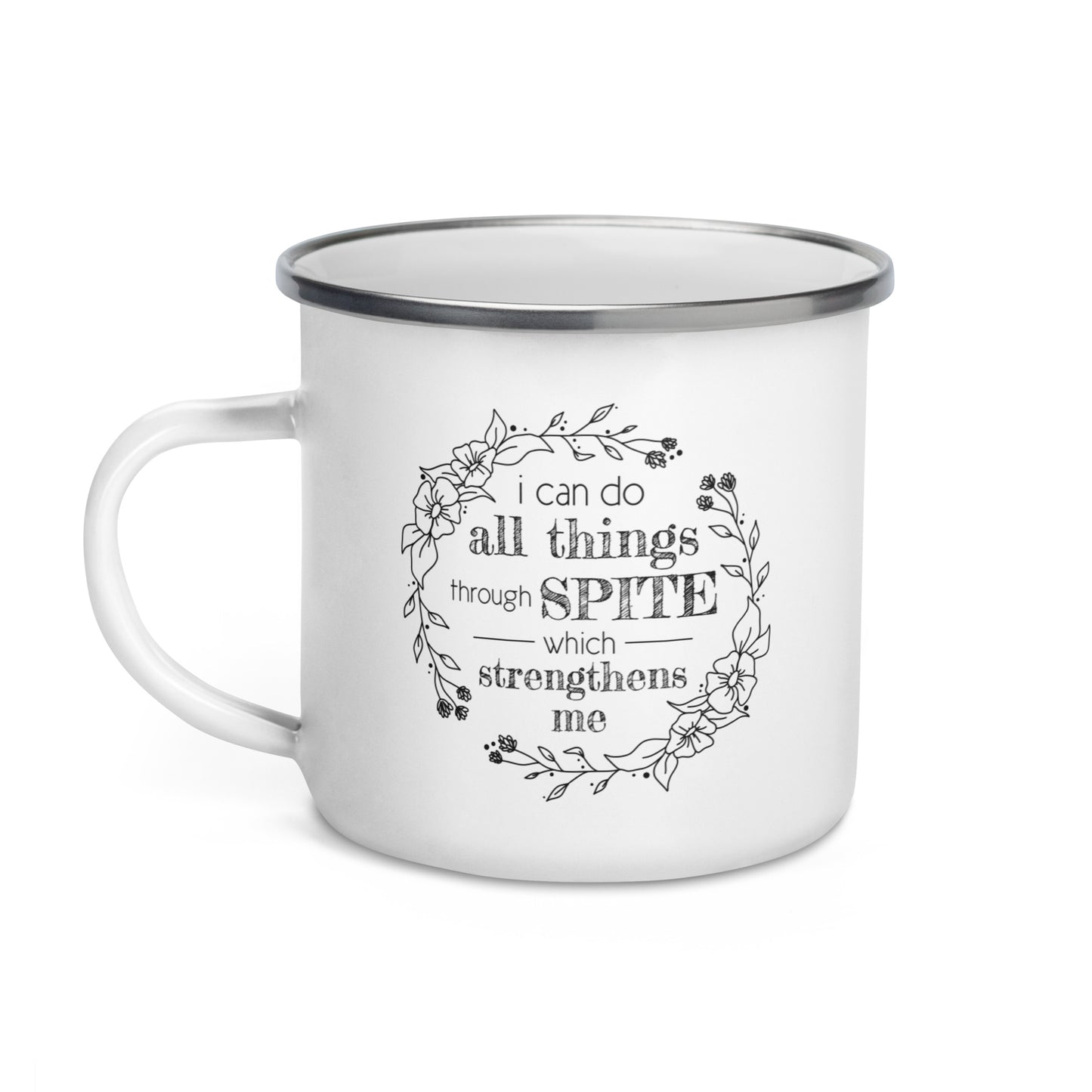 I Can Do All Things Through Spite Enamel Mug