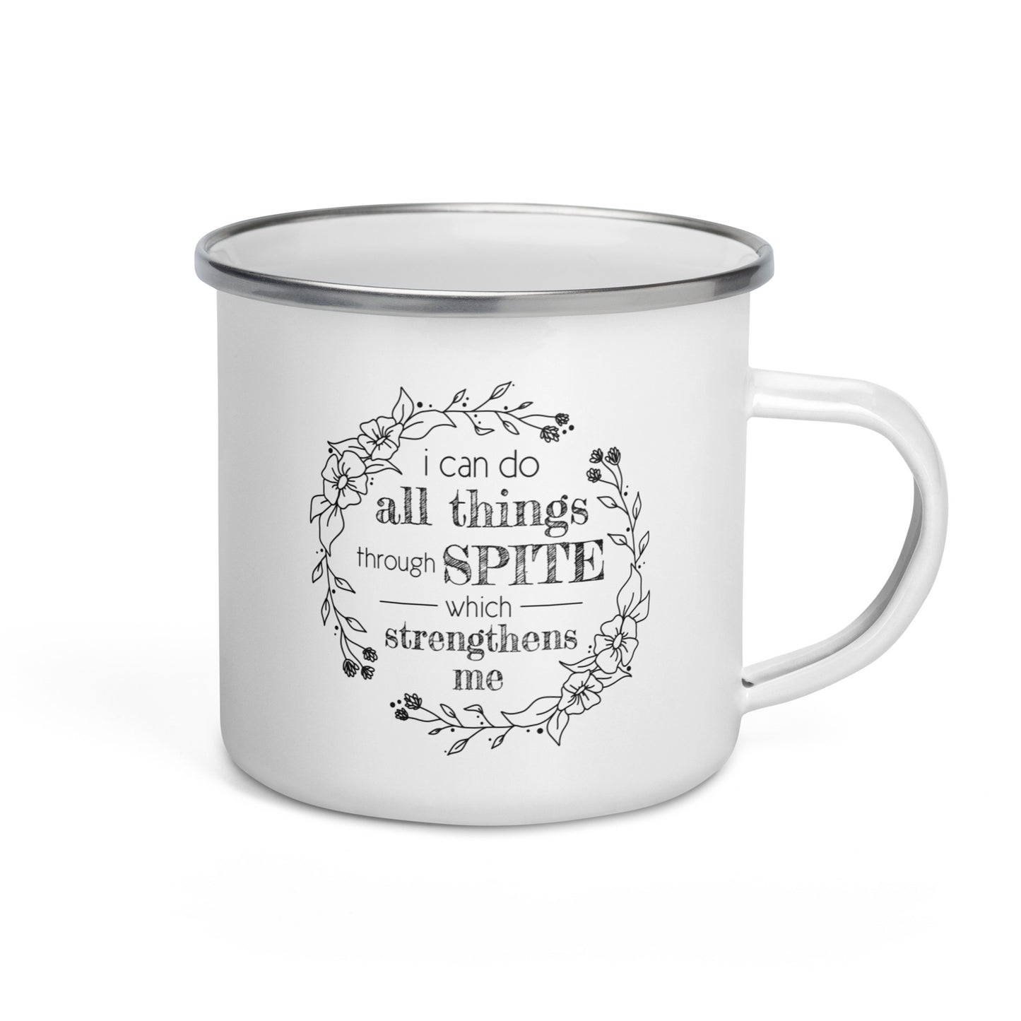I Can Do All Things Through Spite Enamel Mug