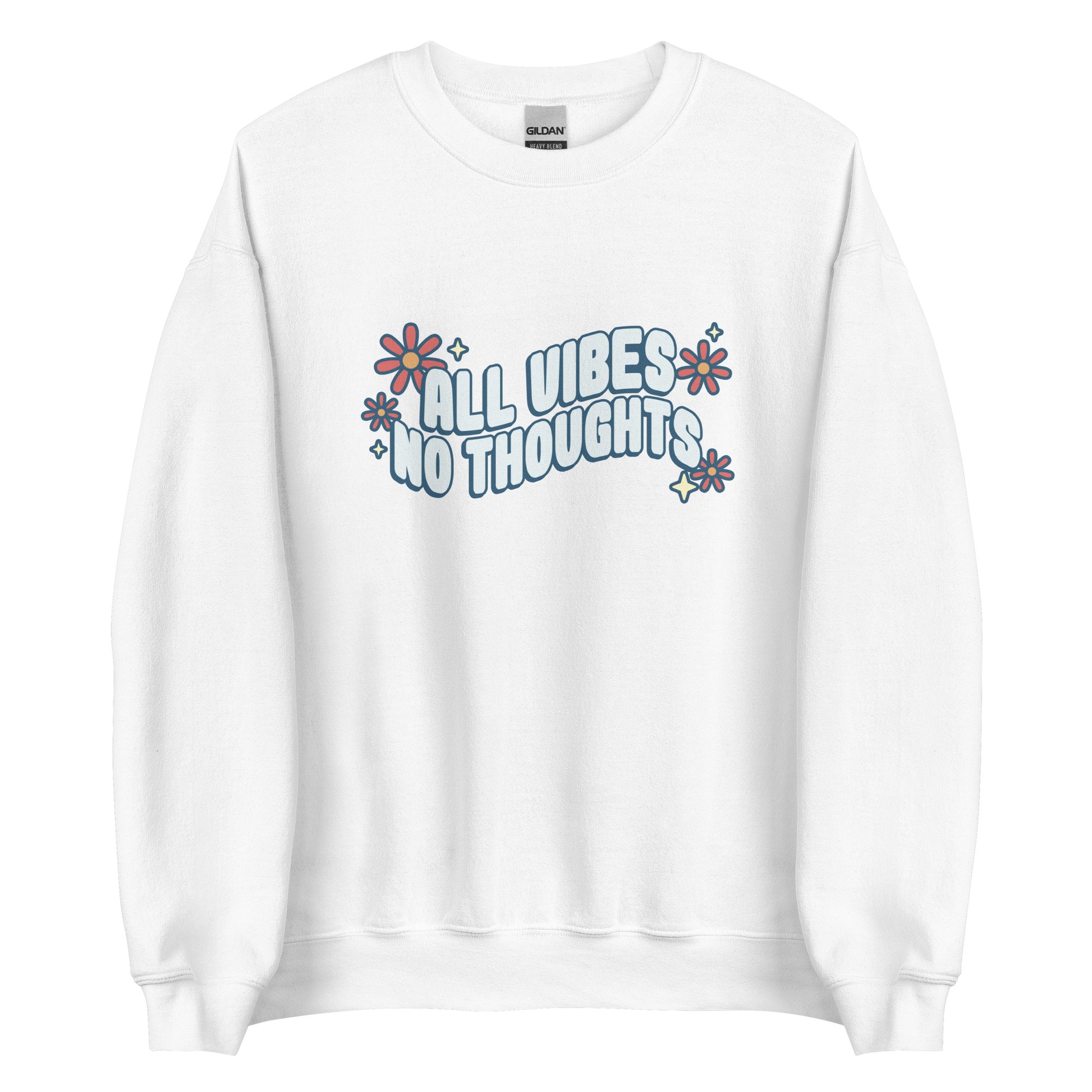A white crewneck sweatshirt featuring text that reads "All vibes, no thoughts". Around the text are a few pink flowers and pale yellow sparkles.