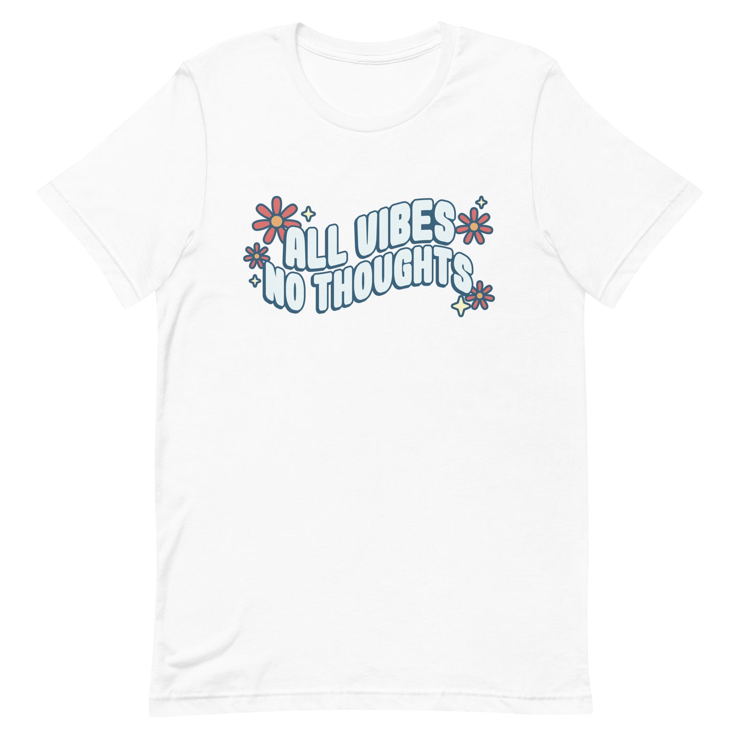 A white crewneck t-shirt featuring text that reads "All vibes, no thoughts". Around the text are a few pink flowers and pale yellow sparkles.