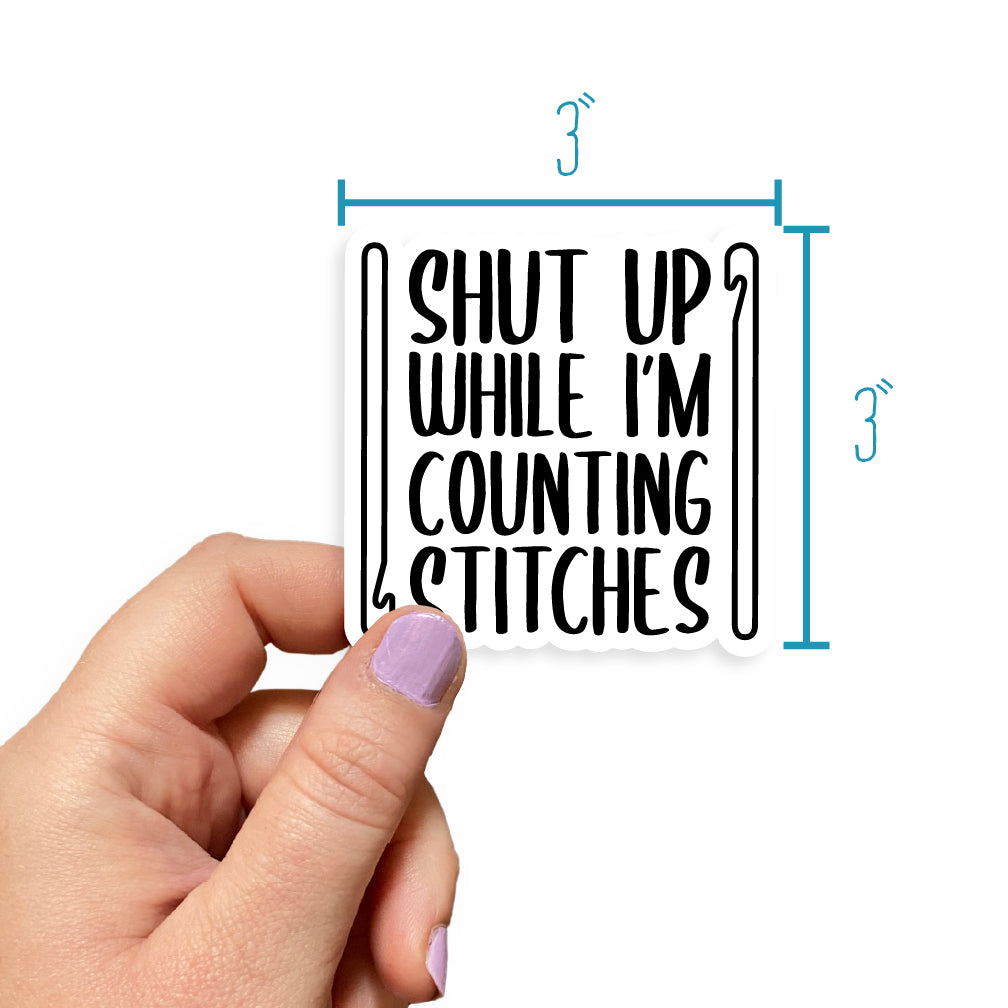 Shut Up While I'm Counting Stitches (Crochet) Sticker