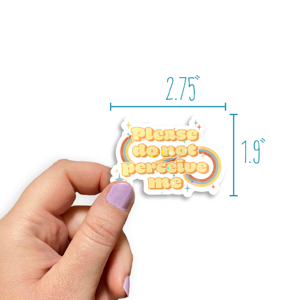 Please Do Not Perceive Me Holographic Sticker