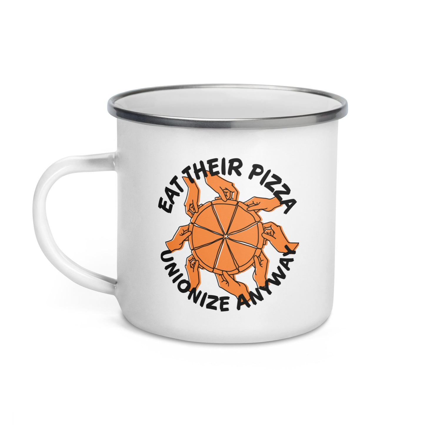 Eat Their Pizza, Unionize Anyway Enamel Mug