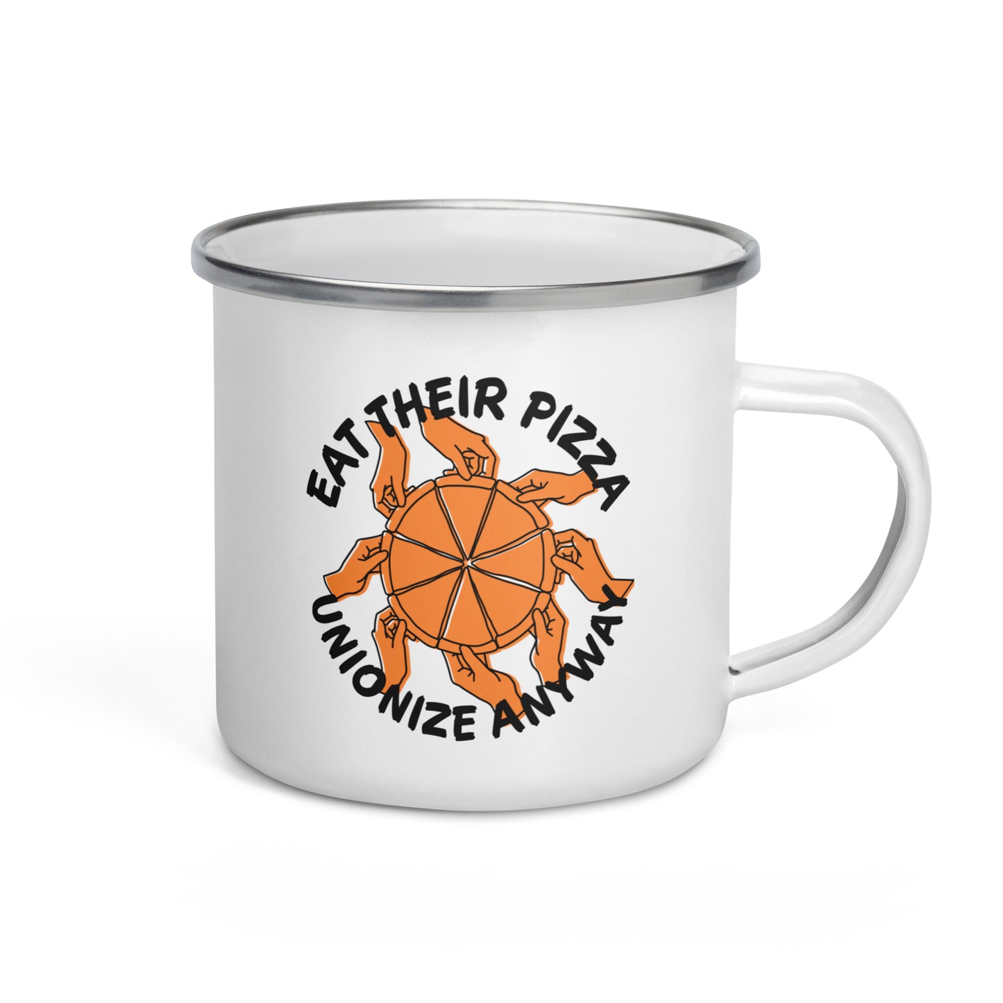 Eat Their Pizza, Unionize Anyway Enamel Mug