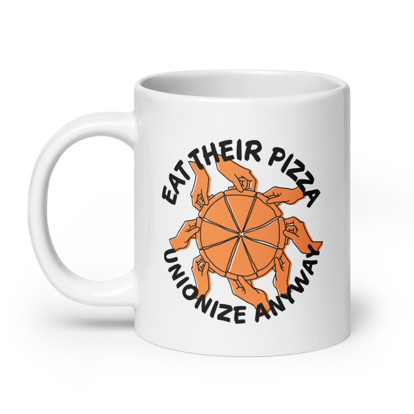 Eat Their Pizza, Unionize Anyway Mug