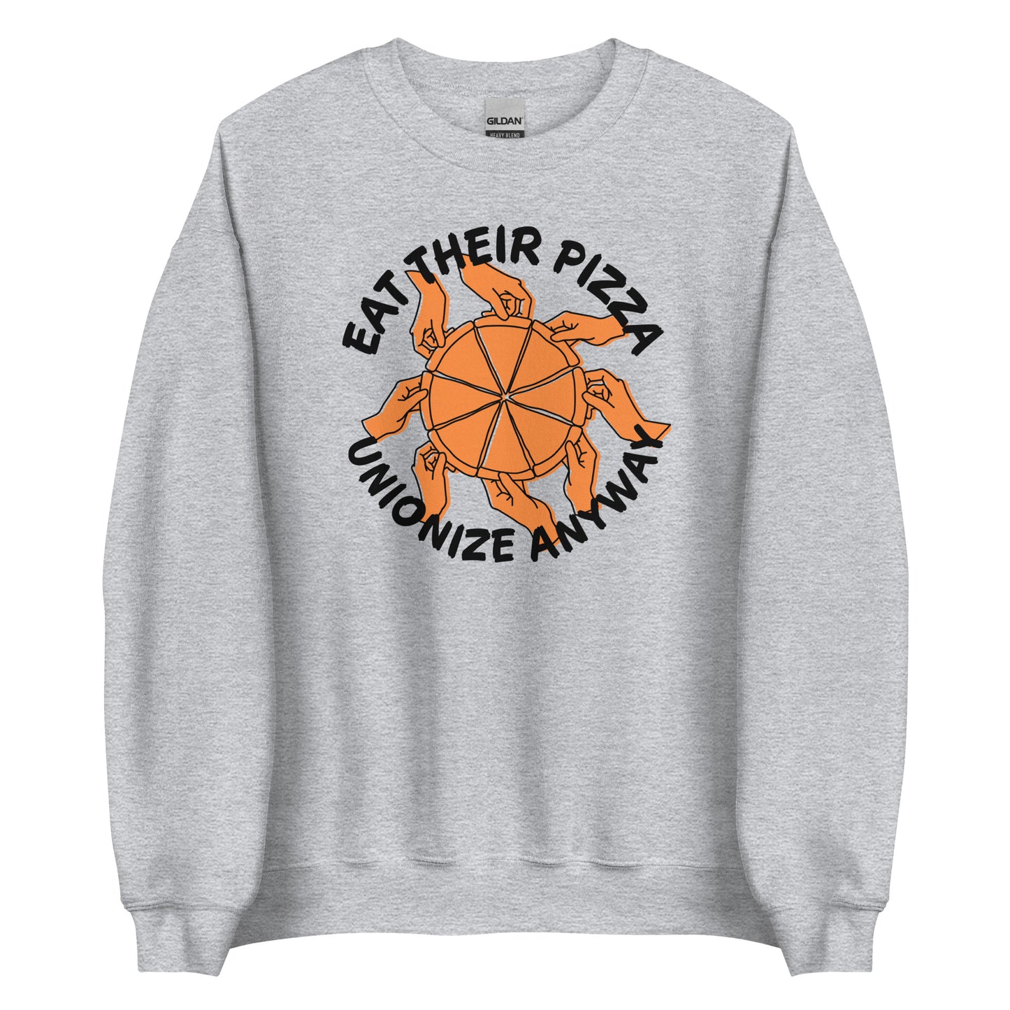 Eat Their Pizza, Unionize Anyway Sweatshirt