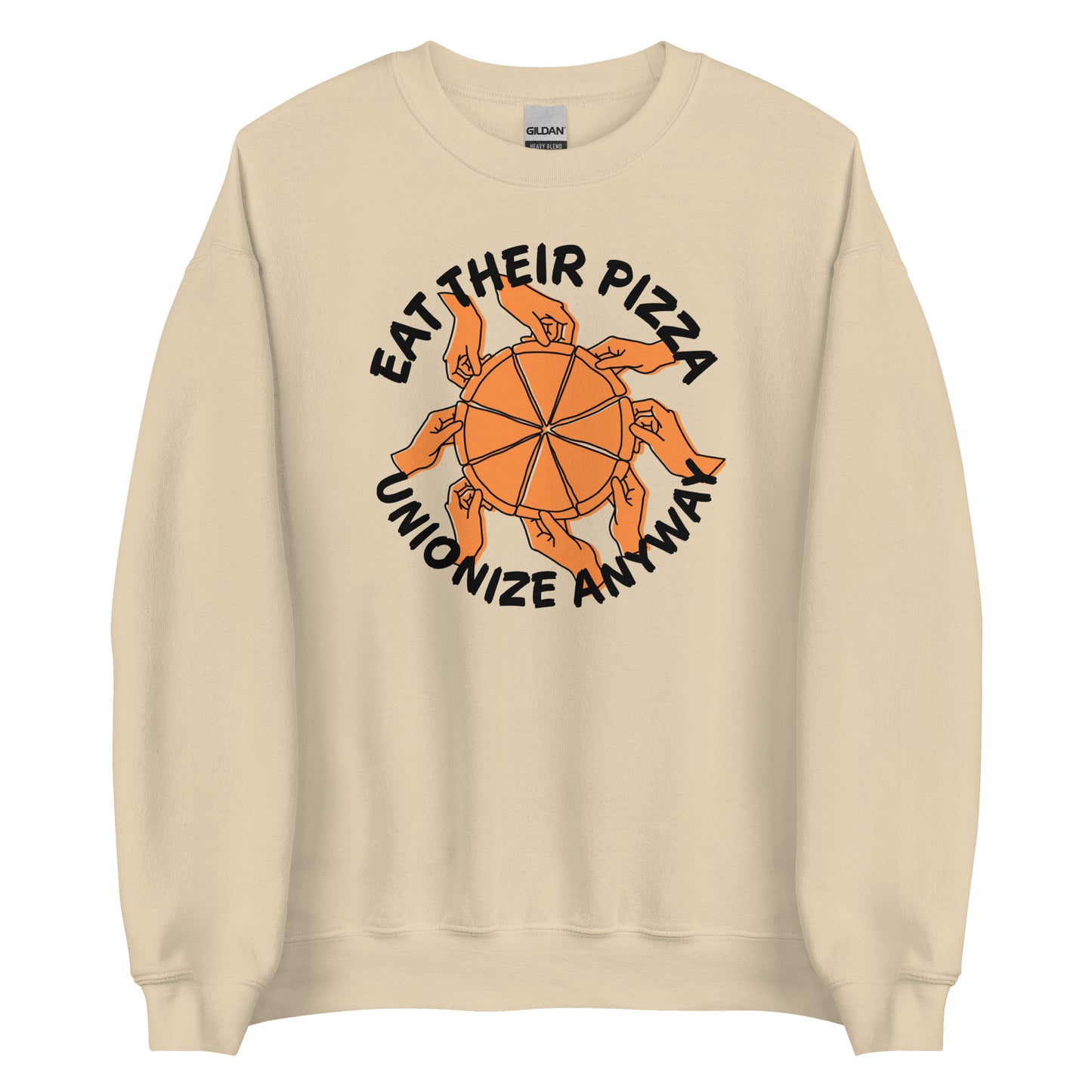 Eat Their Pizza, Unionize Anyway Sweatshirt