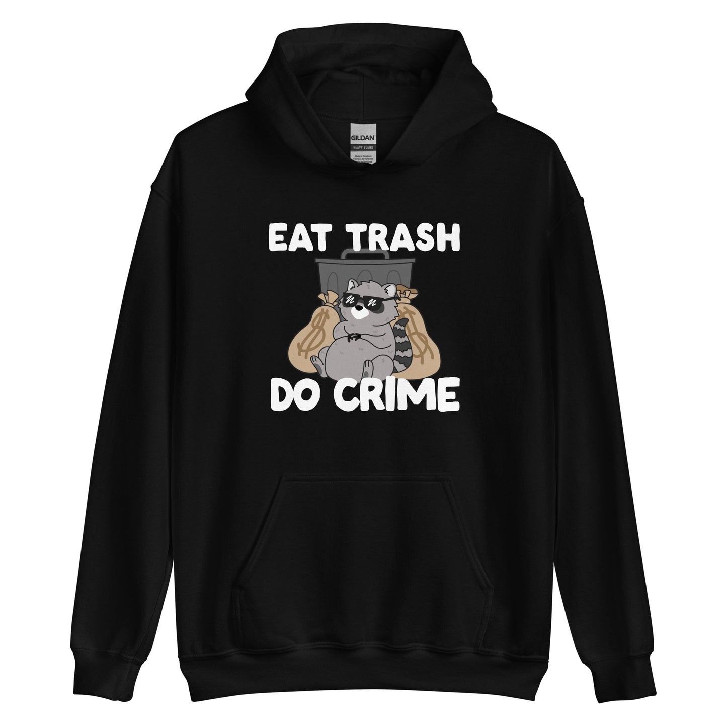 A black hooded sweatshirt featuring an illustration of a chubby raccoon wearing sunglasses. The raccoon is leaning back against a trash can and two large bags of money. Text surrounding the image reads "Eat Trash. Do Crime."