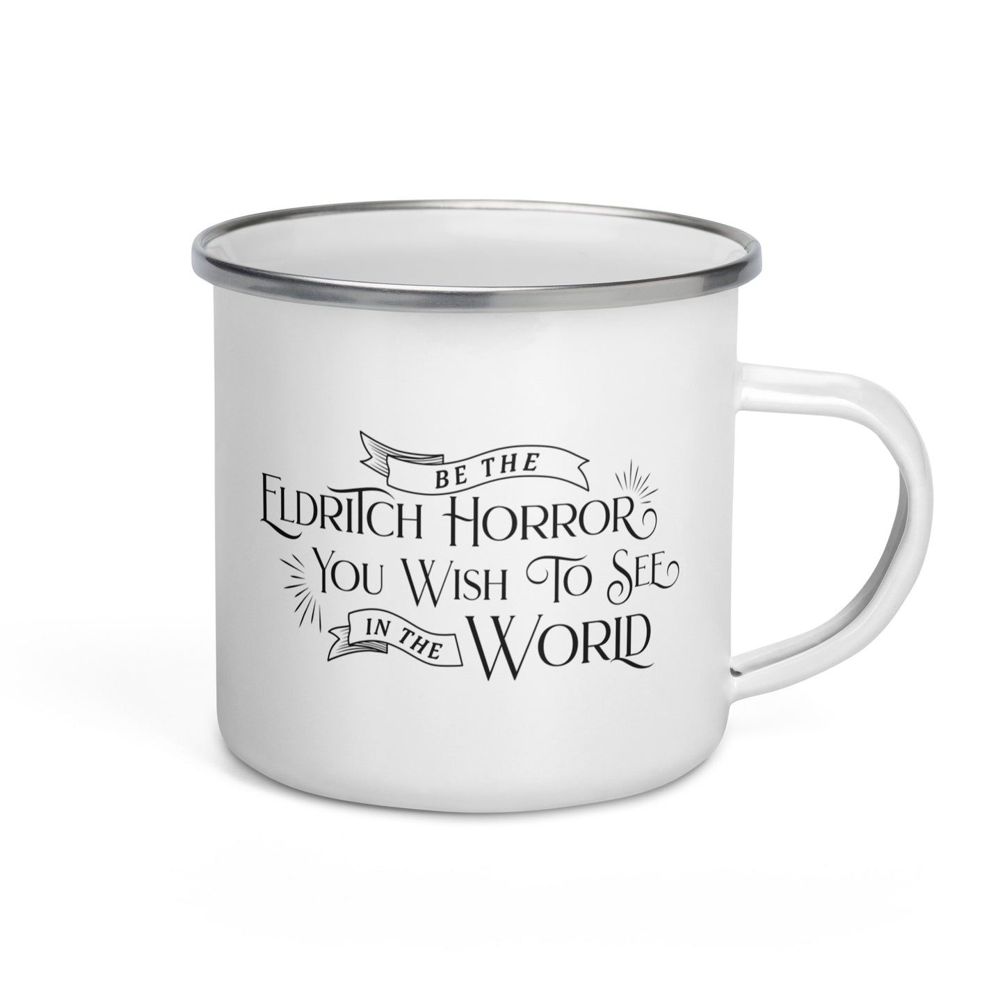 Be The Eldritch Horror You Wish To See In The World Enamel Mug