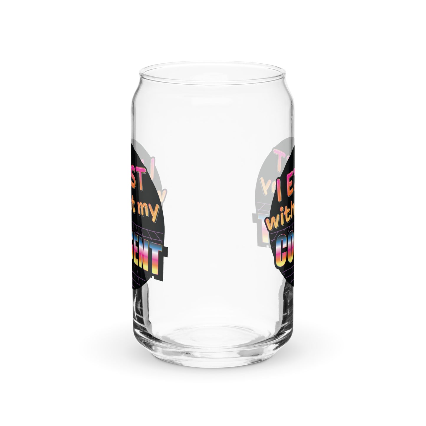 I Exist Without My Consent Glass Can