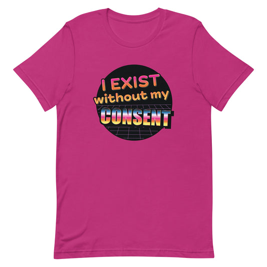 A bright pink crewneck t-shirt featuring an 80's style graphic with brightly colored text that reads "I exist without my consent"