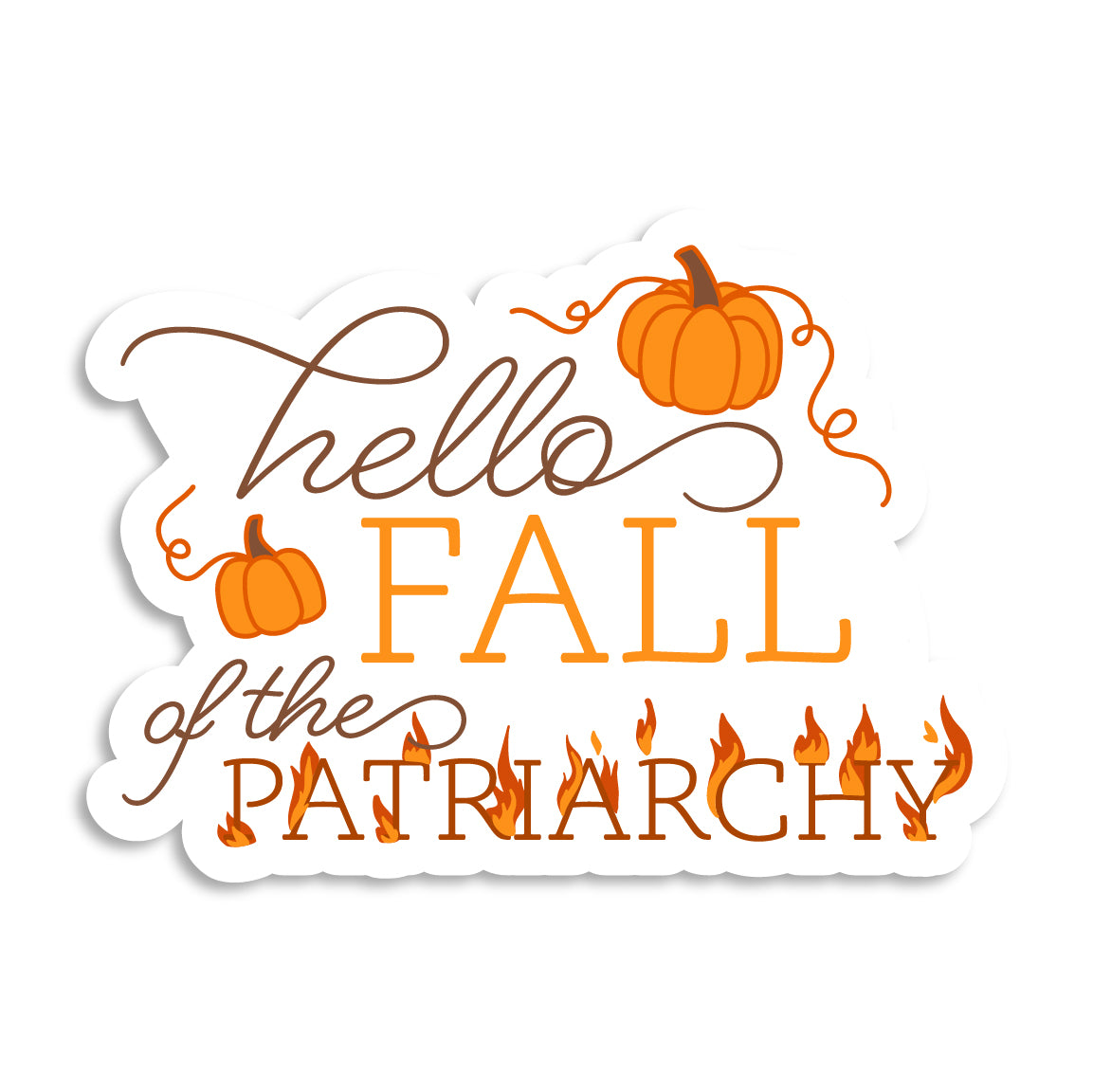 Hello Fall (Of The Patriarchy) Sticker