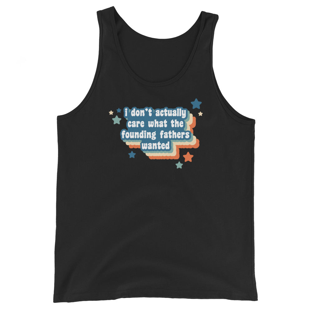 A black tank top featuring text that reads "I Don't Actually Care What The Founding Fathers Wanted". Colorful stars and a drop shadow surround the text.