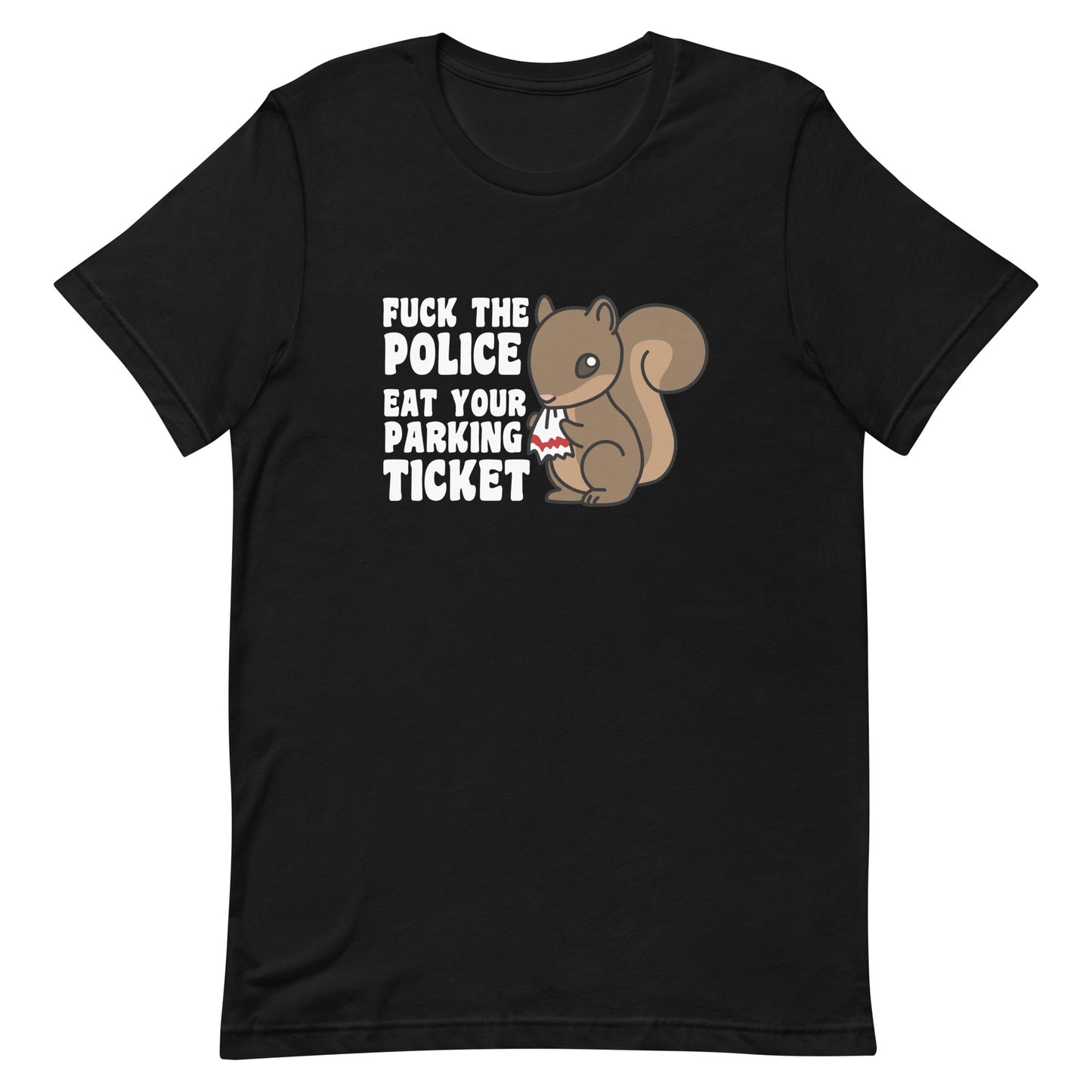 Fuck The Police, Eat Your Parking Ticket T-Shirt