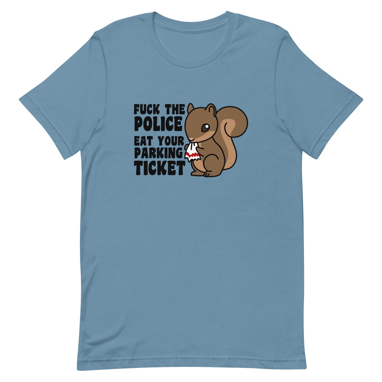 Fuck The Police, Eat Your Parking Ticket T-Shirt