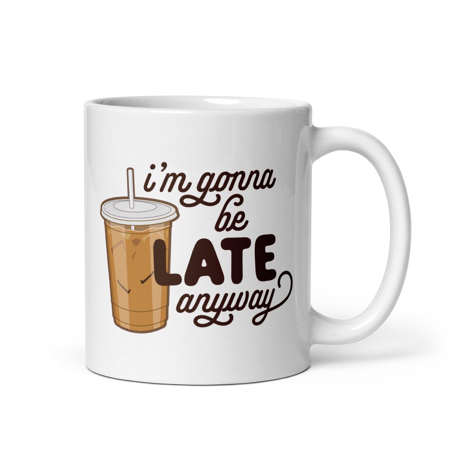 I'm Gonna Be Late Anyway Mug