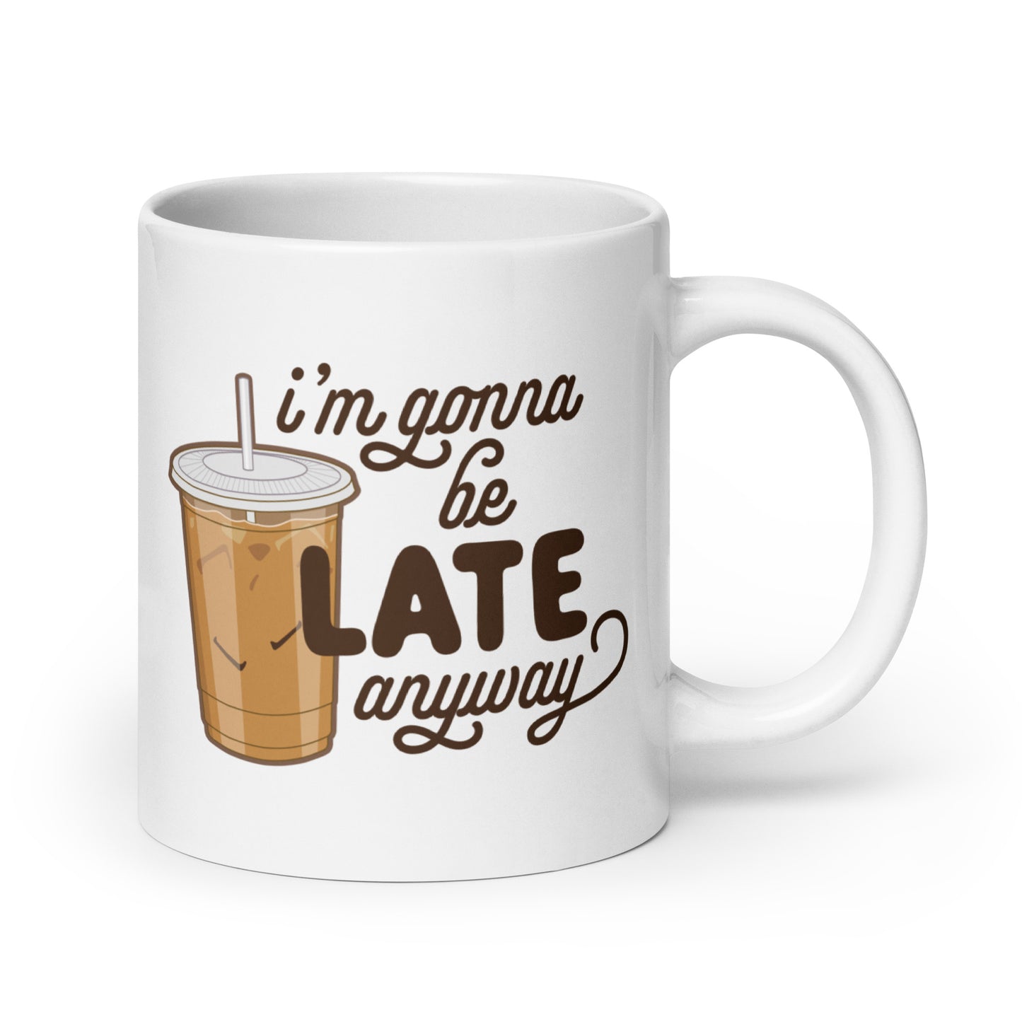 I'm Gonna Be Late Anyway Mug