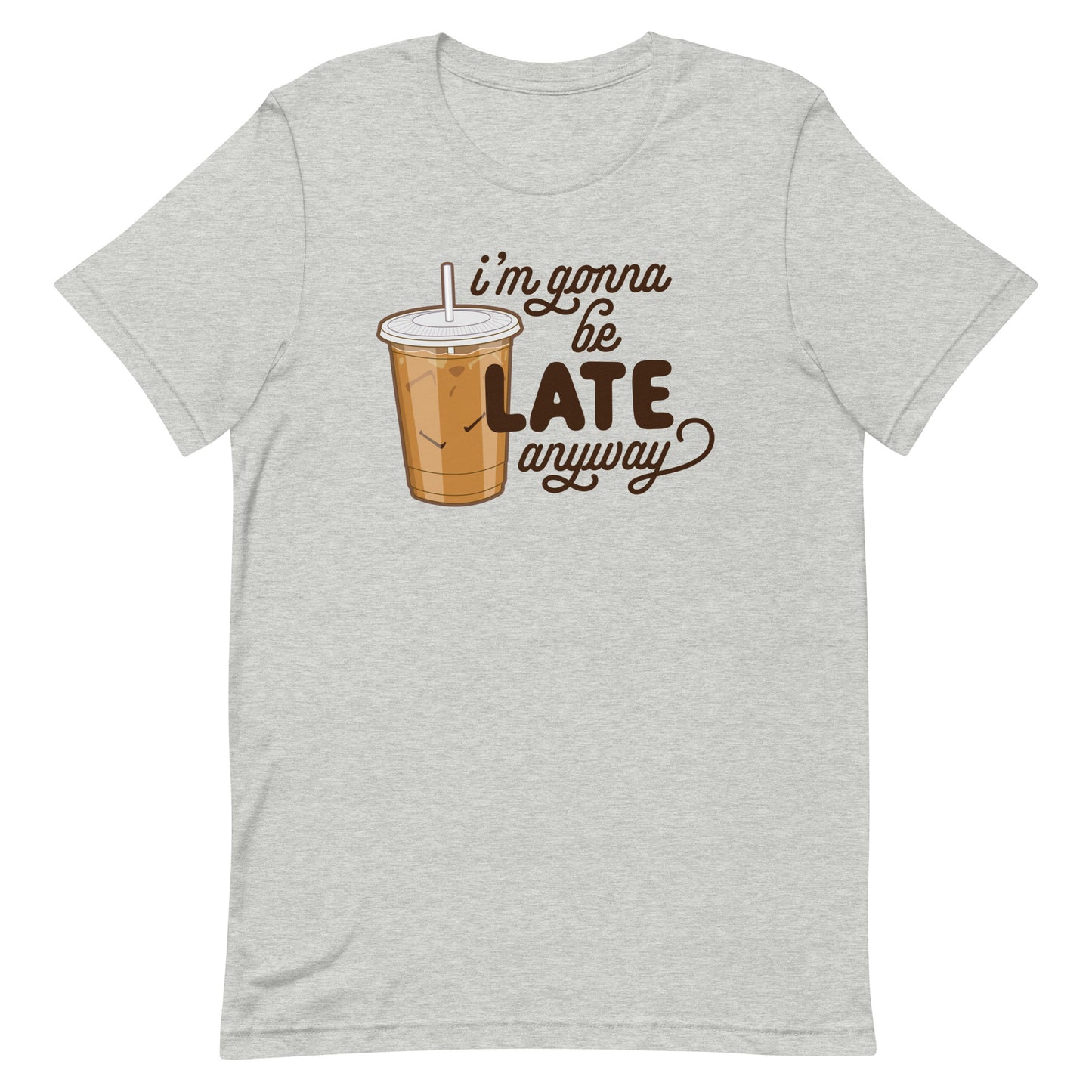 A grey crewneck t-shirt featuring an illustration of iced coffee. Text next to the coffee reads "I'm gonna be LATE anyway".