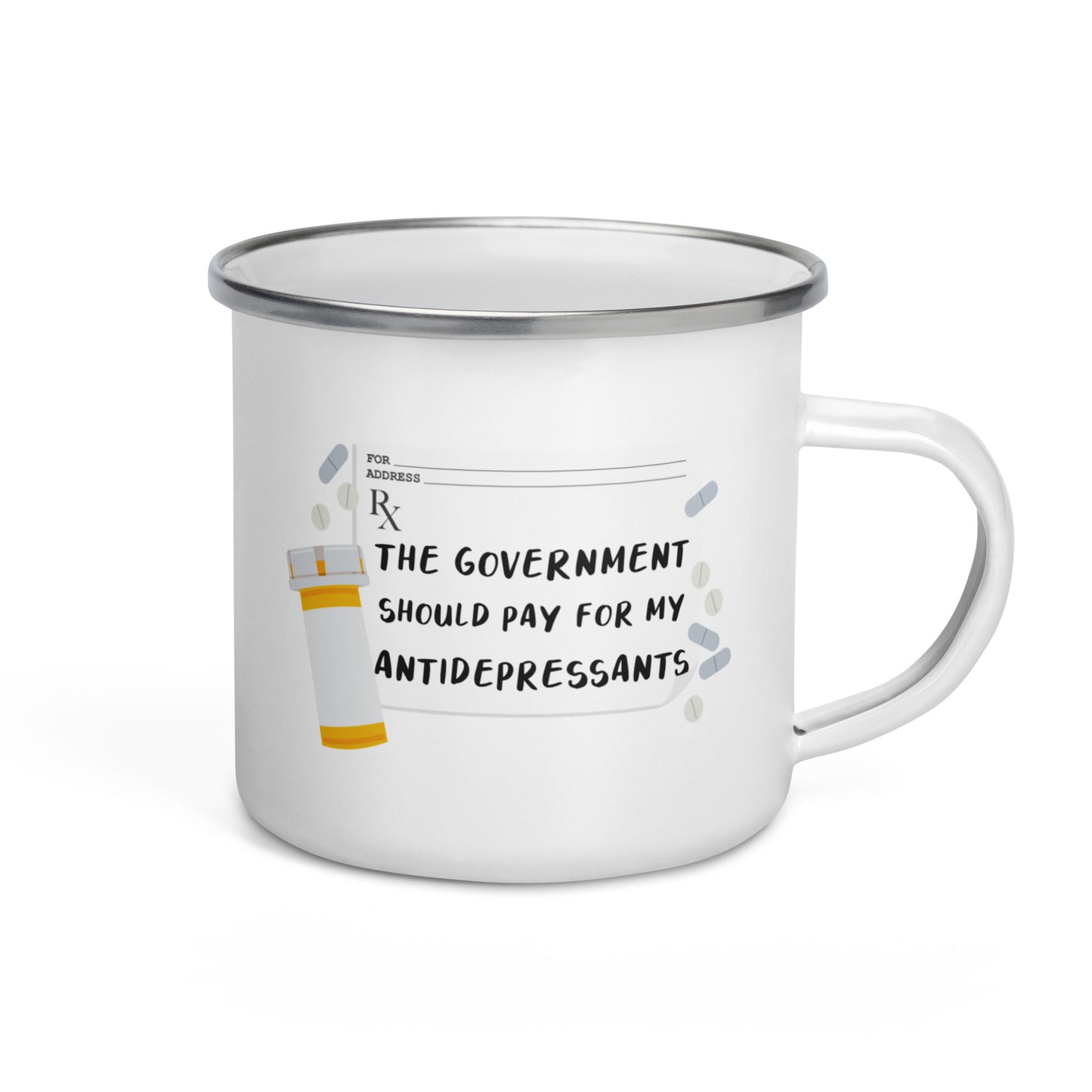 The Government Should Pay For My Antidepressants Enamel Mug