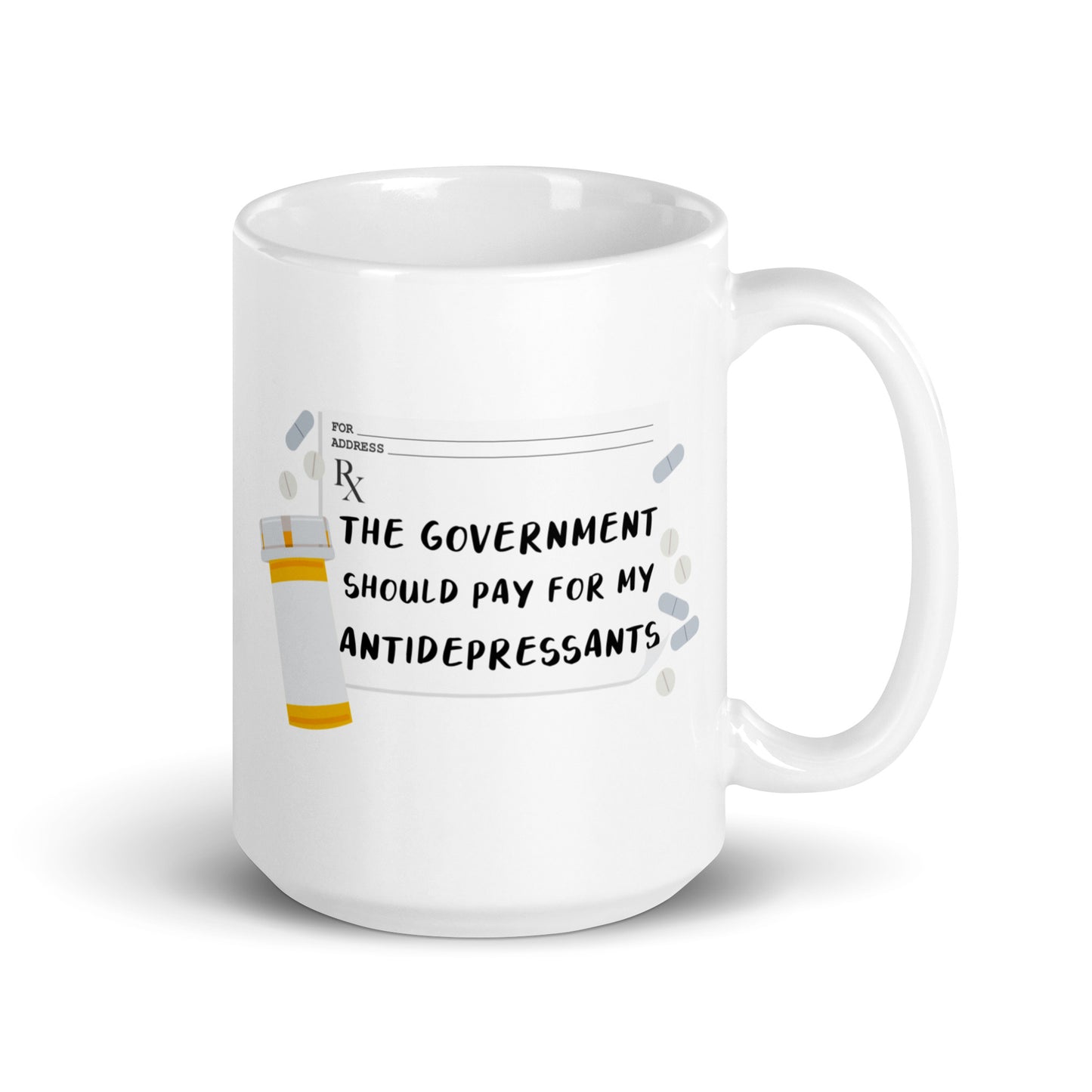 The Government Should Pay For My Antidepressants Mug