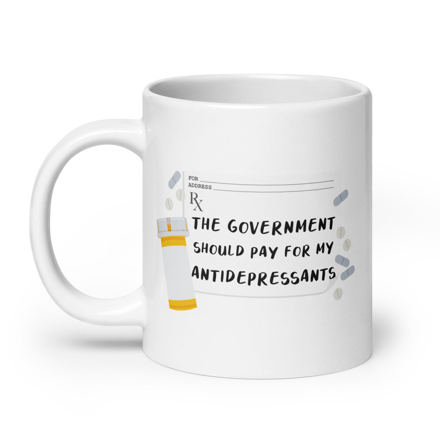 The Government Should Pay For My Antidepressants Mug