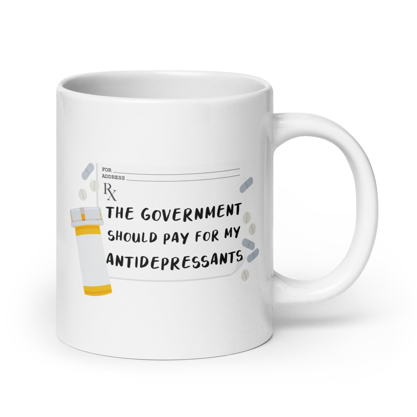 The Government Should Pay For My Antidepressants Mug