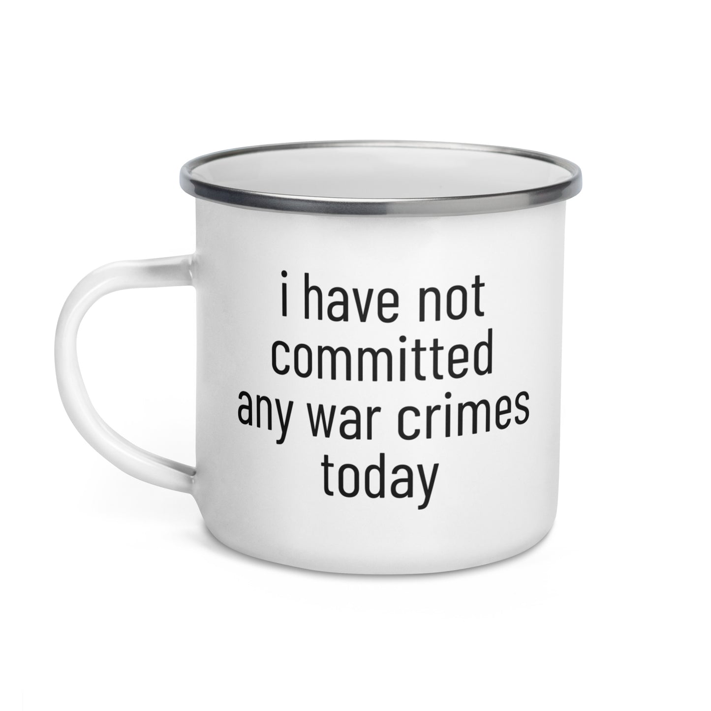 i have not committed any war crimes today Enamel Mug