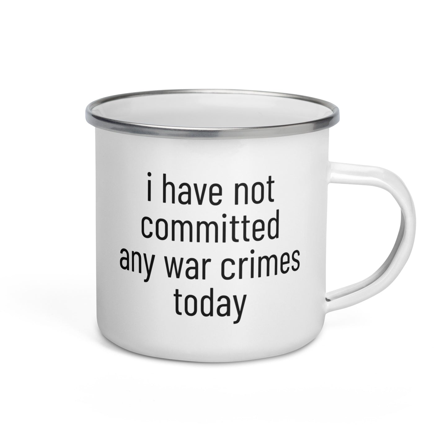 i have not committed any war crimes today Enamel Mug