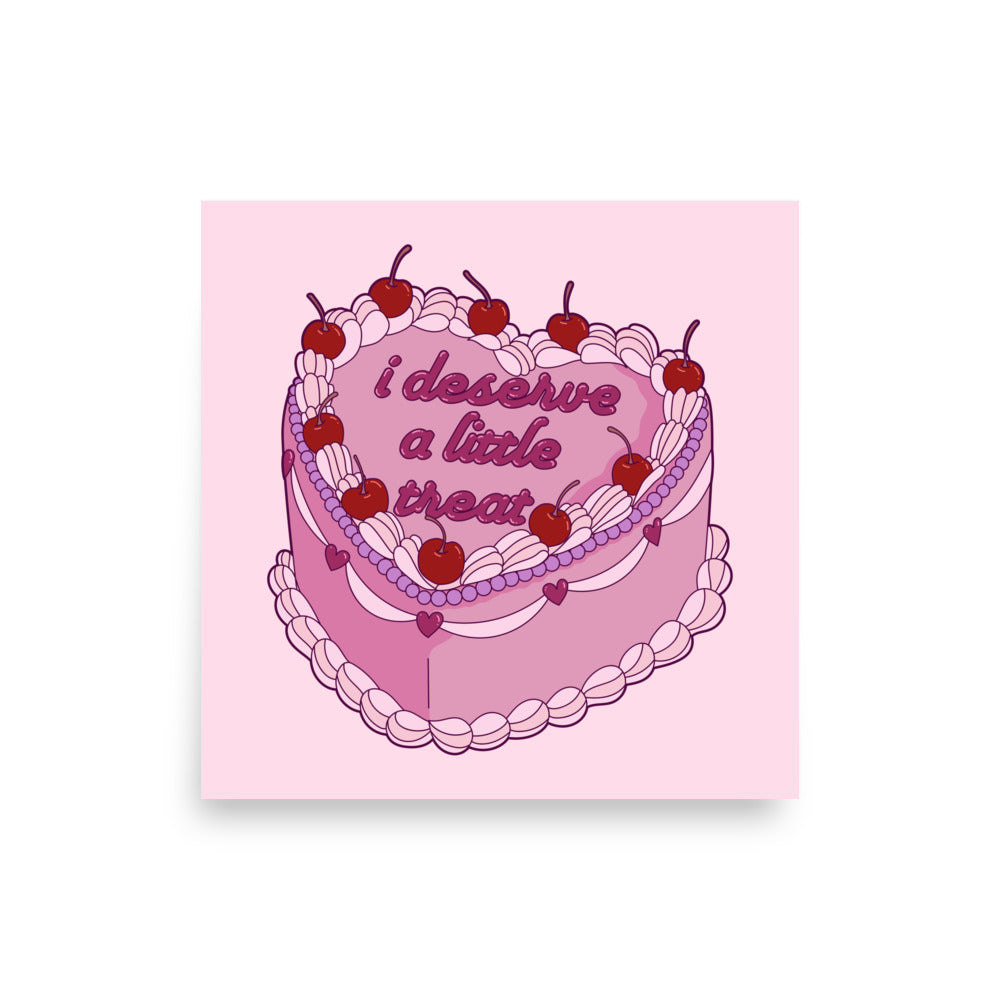 I Deserve A Little Treat Print