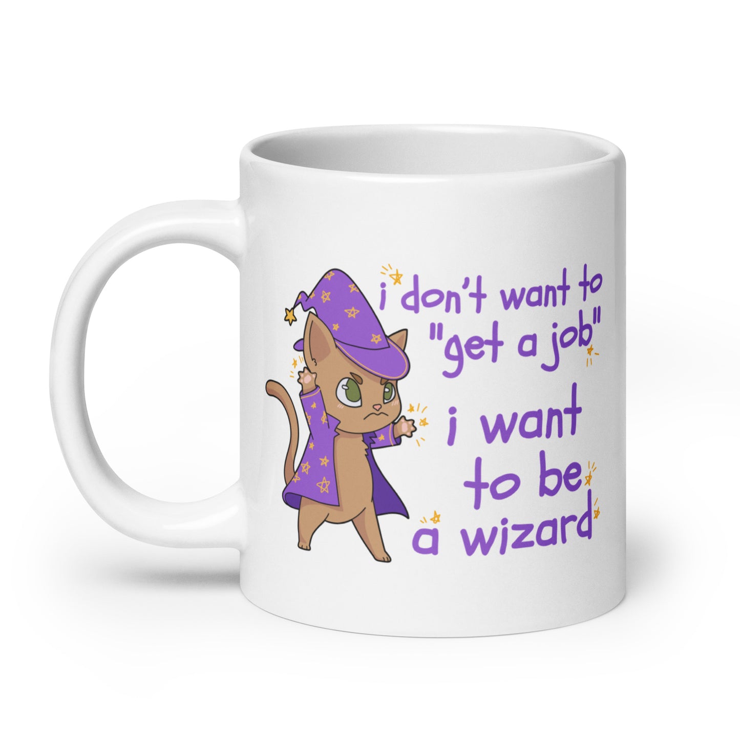 I Don't Want To "Get A Job", I Want To Be A Wizard Mug