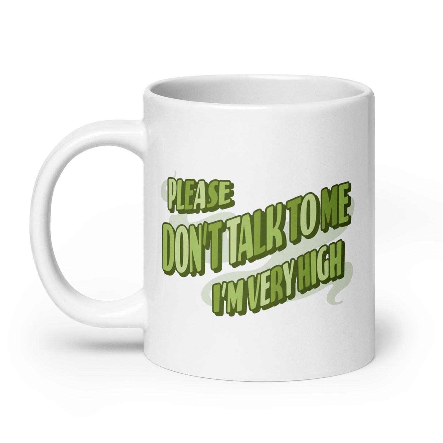 Please Don't Talk To Me, I'm Very High Mug