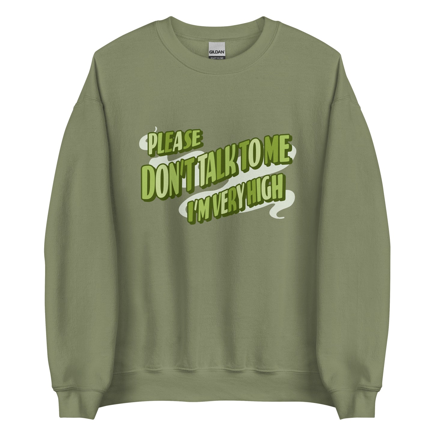 Please Don't Talk To Me, I'm Very High Sweatshirt