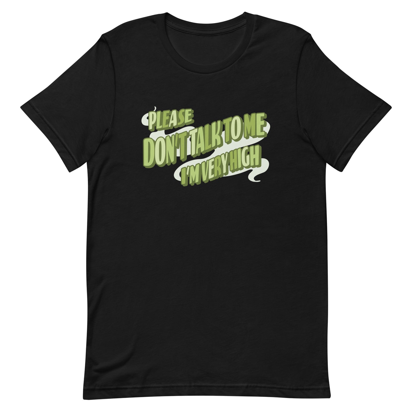 Please Don't Talk To Me, I'm Very High T-Shirt