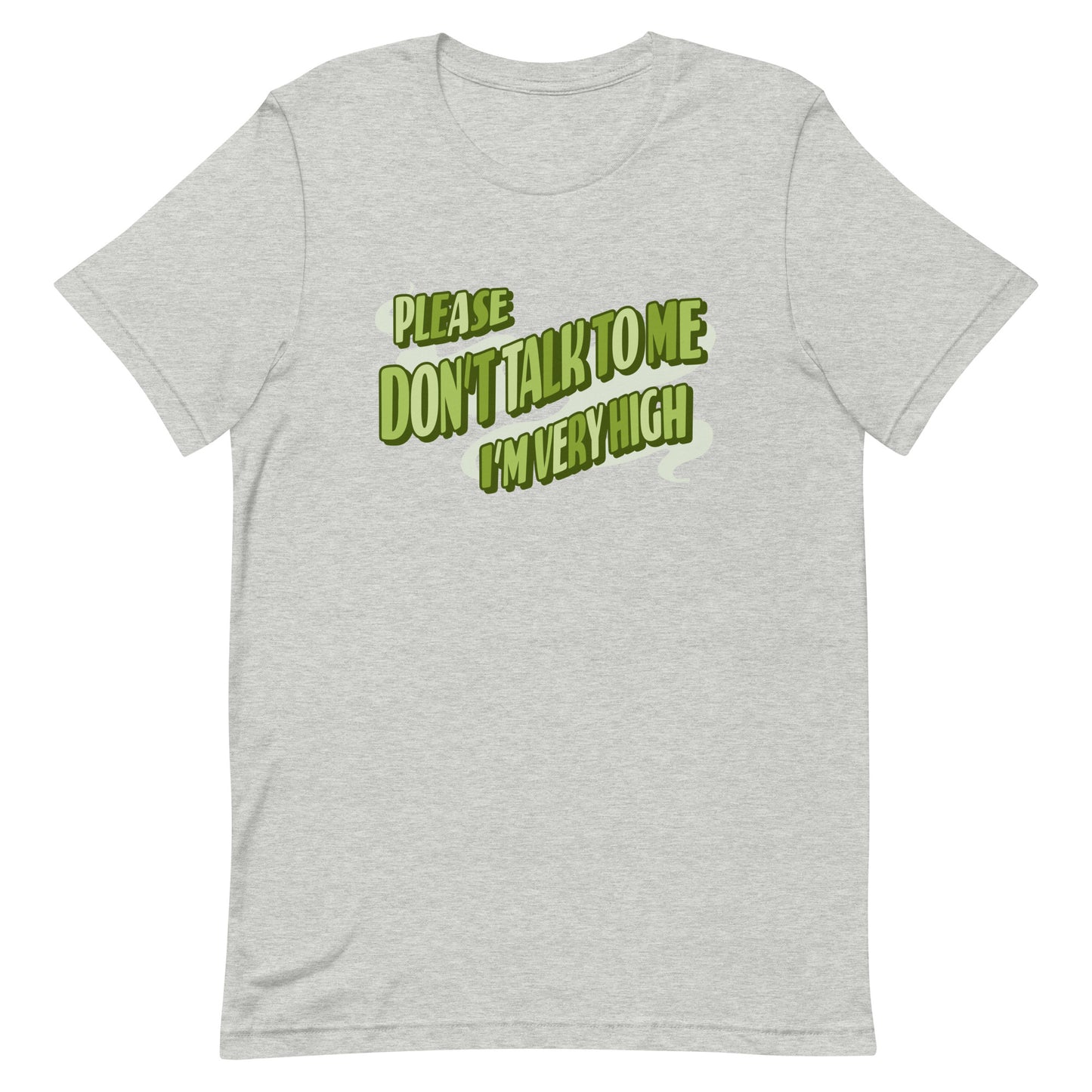 Please Don't Talk To Me, I'm Very High T-Shirt