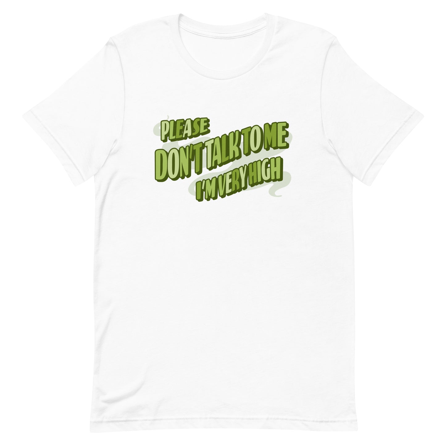 Please Don't Talk To Me, I'm Very High T-Shirt