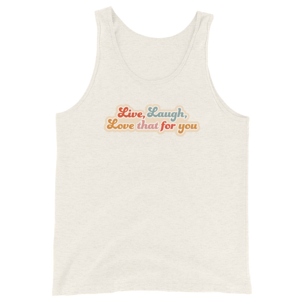 A cream sleeveless tank top featuring colorful, cursive text that reads "Live, Laugh, Love that for you"