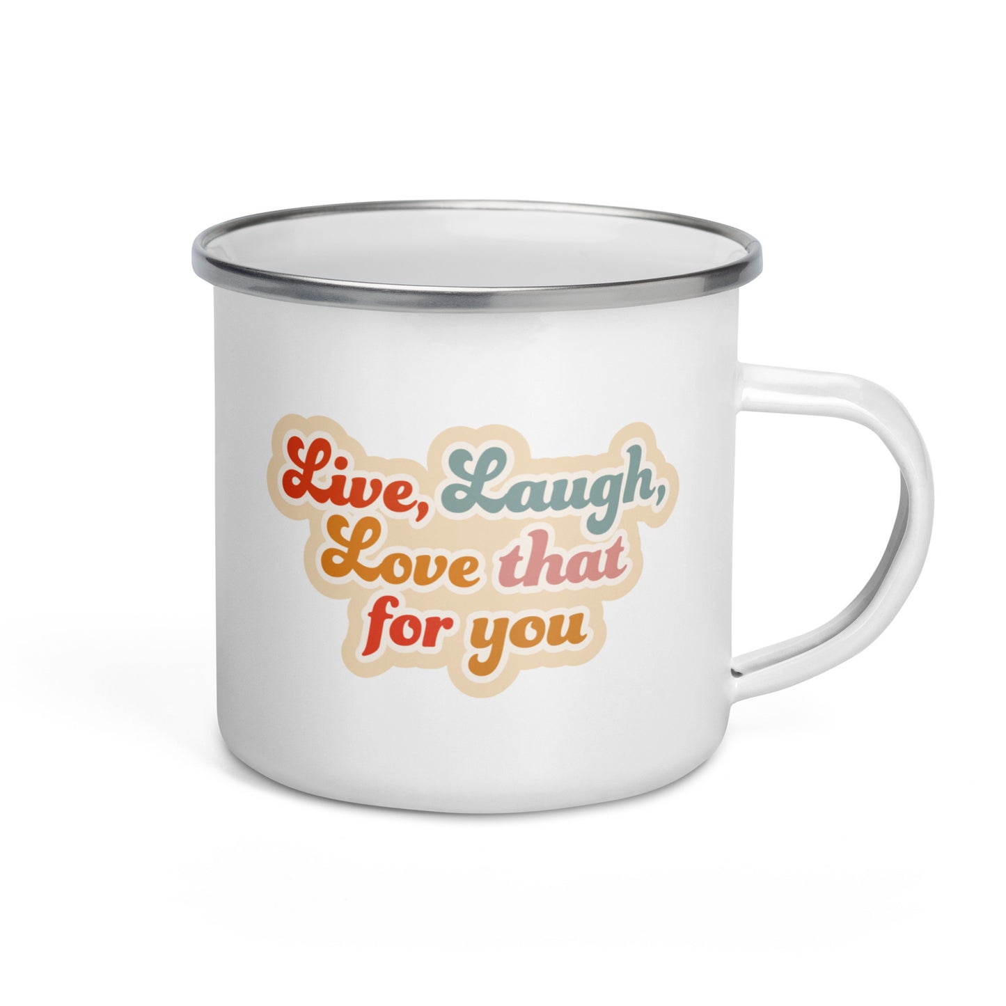 Live Laugh Love That For You Enamel Mug