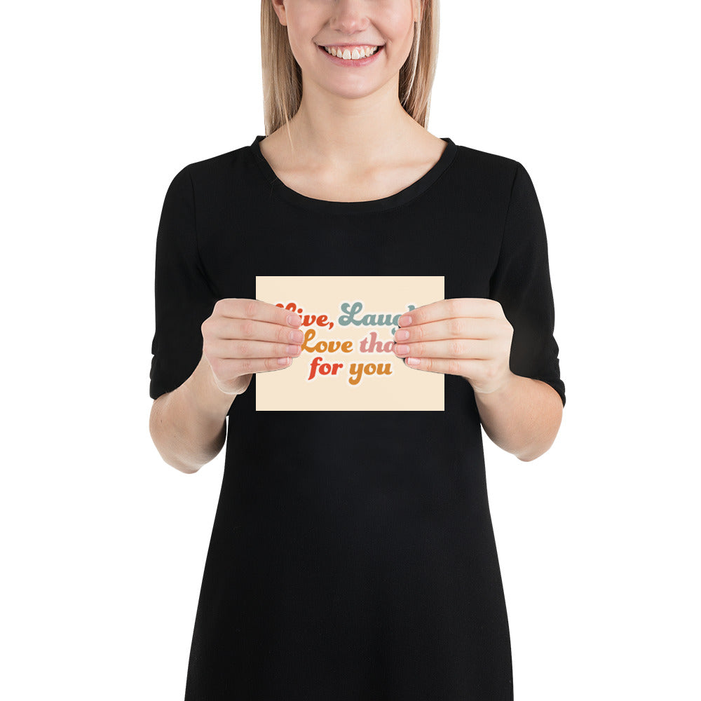 Live Laugh Love That For You Poster (Cream)