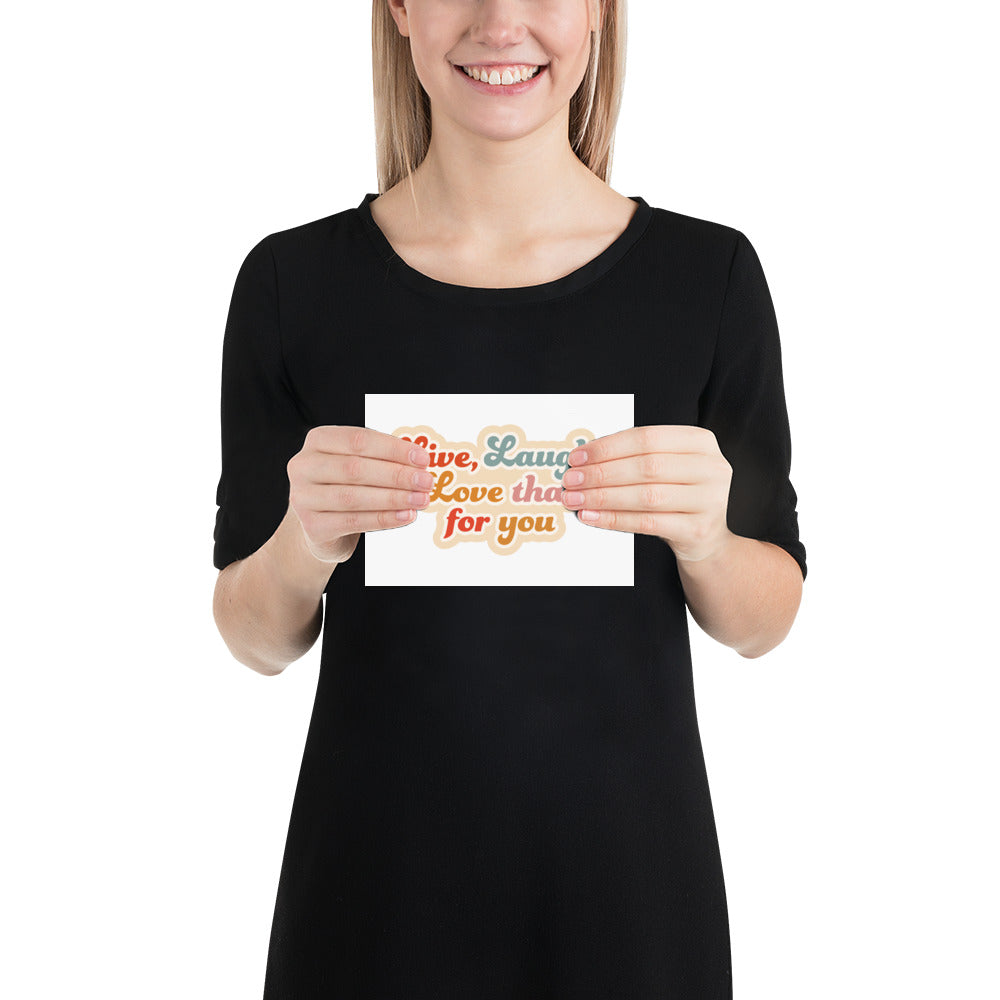 Live Laugh Love That For You Poster (White)