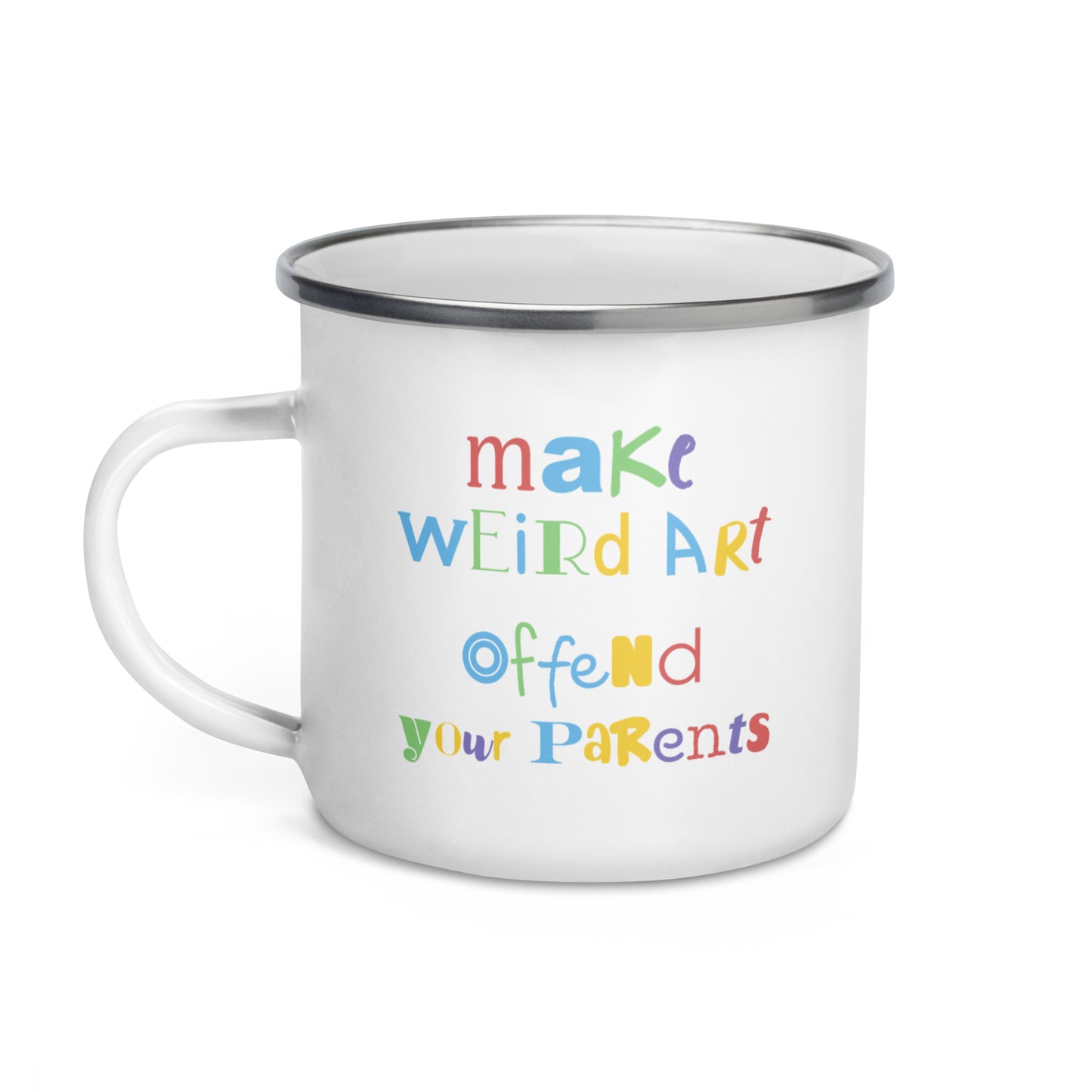 Make Weird Art, Offend Your Parents Enamel Mug