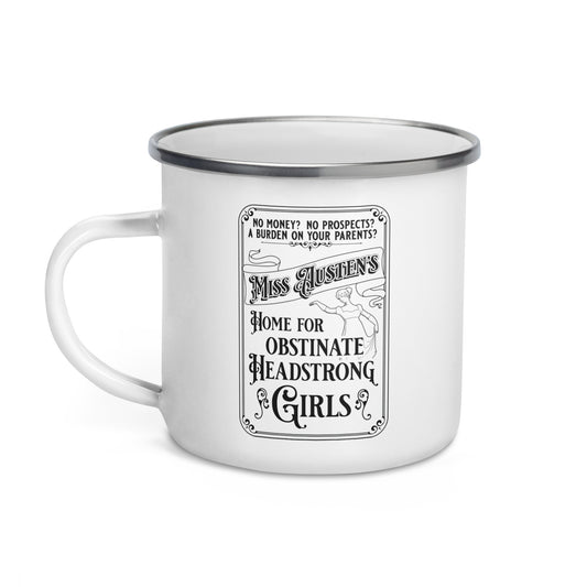 Miss Austen's Home For Obstinate Headstrong Girls Enamel Mug